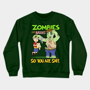 Zombies eat brains so you are safe - Halloween Gift Crewneck Sweatshirt